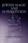 Image for Jewish magic and superstition: a study in folk religion