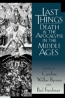 Image for Last things: death and the Apocalypse in the Middle Ages