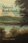 Image for Slavery&#39;s borderland: freedom and bondage along the Ohio River