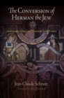 Image for The Conversion of Herman the Jew: Autobiography, History, and Fiction in the Twelfth Century