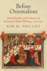 Image for Before Orientalism: Asian peoples and cultures in European travel writing, 1245-1510