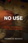 Image for No use: nuclear weapons and U.S. national security