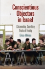 Image for Conscientious objectors in Israel: citizenship, sacrifice, trials of fealty