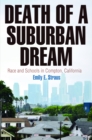 Image for Death of a suburban dream: race and schools in Compton, California