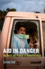 Image for Aid in danger: the perils and promise of humanitarianism