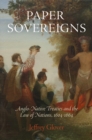 Image for Paper sovereigns: Anglo-Native treaties and the law of nations, 1604-1664