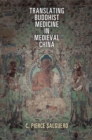 Image for Translating Buddhist medicine in medieval China
