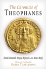 Image for The chronicle of Theophanes  : anni mundi, 6095-6305 (A.D. 602-813)