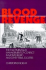 Image for Blood Revenge : The Enactment and Management of Conflict in Montenegro and Other Tribal Societies