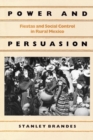 Image for Power and Persuasion : Fiestas and Social Control in Rural Mexico