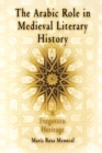 Image for The Arabic Role in Medieval Literary History