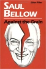 Image for Saul Bellow Against the Grain