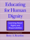 Image for Educating for Human Dignity : Learning About Rights and Responsibilities