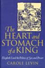 Image for &quot;The heart and stomach of a king&quot;  : Elizabeth I and the politics of sex and power