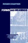 Image for Forms and Meanings : Texts, Performances, and Audiences from Codex to Computer