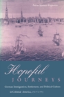 Image for Hopeful Journeys : German Immigration, Settlement, and Political Culture in Colonial America, 1717-1775