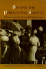 Image for Beyond the Persecuting Society : Religious Toleration Before the Enlightenment