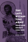 Image for The Late Byzantine Army : Arms and Society, 1204-1453