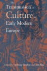 Image for The transmission of culture in early modern Europe