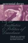 Image for Perennial Decay : On the Aesthetics and Politics of Decadance