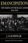 Image for Emancipation : The Making of the Black Lawyer, 1844-1944