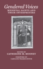 Image for Gendered Voices : Medieval Saints and Their Interpreters