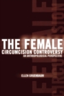 Image for The Female Circumcision Controversy : An Anthropological Perspective