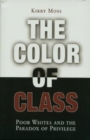 Image for The color of class  : poor whites and the paradox of privilege