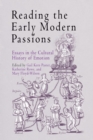 Image for Reading the Early Modern Passions : Essays in the Cultural History of Emotion