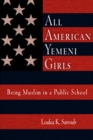 Image for All American Yemeni girls  : being Muslim in a public school