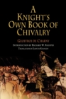 Image for A knight&#39;s own book of chivalry  : Geoffroi De Charny
