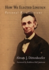 Image for How we elected Lincoln  : personal recollections