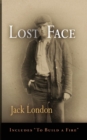 Image for Lost Face : Lost Face, Trust, That Spot, Flush of Gold, The Passing of Marcus O&#39;Brien, The Wit of Porportuk, To Build a Fire