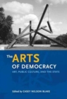 Image for The Arts of Democracy : Art, Public Culture, and the State