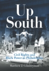Image for Up South  : civil rights and black power in Philadelphia
