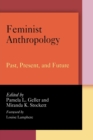 Image for Feminist Anthropology : Past, Present, and Future