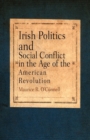 Image for Irish Politics and Social Conflict in the Age of the American Revolution