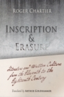 Image for Inscription and erasure  : literature and written culture from the eleventh to the eighteenth century