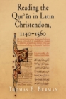 Image for Reading the Qur&#39;åan in Latin Christendom, 1140-1560