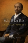 Image for W. E. B. Du Bois, American Prophet
