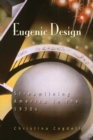 Image for Eugenic design  : streamlining America in the 1930s