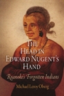 Image for The head in Edward Nugent&#39;s hand  : Roanoke&#39;s forgotten Indians