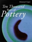 Image for TEN THOUSAND YEARS OF POTTERY