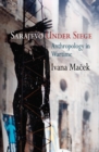 Image for Sarajevo under siege  : anthropology in wartime