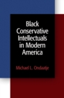 Image for Black Conservative Intellectuals in Modern America