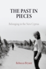 Image for The past in pieces  : belonging in the new Cyprus