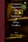 Image for Asymmetric autonomy and the settlement of ethnic conflicts