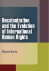 Image for Decolonization and the evolution of international human rights