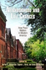 Image for Neighborhood and life chances  : how place matters in modern America