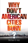 Image for Why don&#39;t American cities burn?